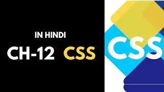 CH-12 | CSS TUTORIALS FOR BIGINNERS | 