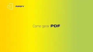 PIPEFY - Como gerar PDF