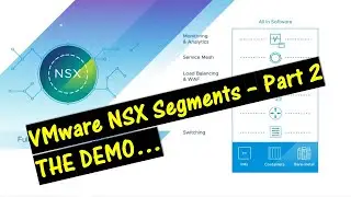 VMware NSX-T Logical Switches.  Part 2.  THE DEMO..