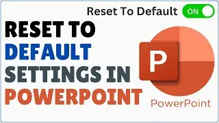 How to Reset PowerPoint to Default Settings 2024