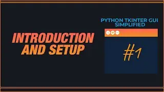PYTHON TKINTER GUI SIMPLIFIED - Introduction and Setup