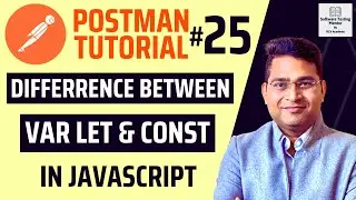 Postman Tutorial #25 - Difference Between VAR, LET and CONST in JavaScript