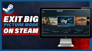 How To Exit Steam Big Picture Mode On PC (2024)