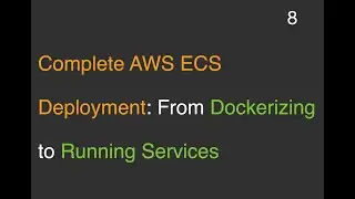 Complete AWS ECS Deployment: From Dockerizing to Running Services