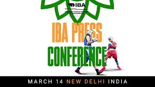 Press Conference | IBA Women's World Boxing Championships | New Delhi 2023