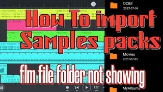 How to import samples packs into fl studio mobile + flm files folder not showing in my phone