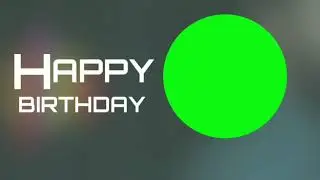 Happy Birthday Green Screen | Copyright Free | For Video Editing