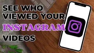 How To See Who Viewed My Instagram Video?