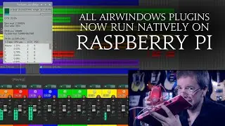 All Airwindows Plugins Now Run Natively on Raspberry Pi