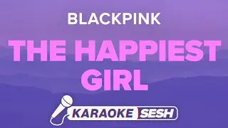 BLACKPINK - The Happiest Girl (Karaoke)