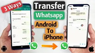 How to Transfer WhatsApp from Android to iPhone | WhatsApp Android to iPhone | 3 Ways Including Free