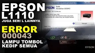 Cara Memperbaiki Epson L1110 Lampu Berkedip Bersamaan Kode Kesalahan 000043
