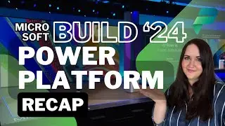 Must-See Microsoft Build 2024 Power Platform News Recap