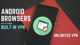Top 5 Android Browsers with a Built-in VPN | Free Android VPN Web Browsers (Unlimited VPN) 2021