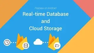Firebase on Android: Realtime Database and Cloud Storage