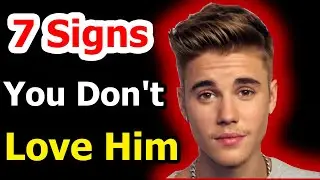 TOP 7 Signs You Don't Really Love Him For Who He Is