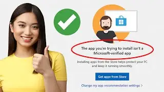 Fix “The app you’re trying to install isn’t a Microsoft-verified app” in Windows