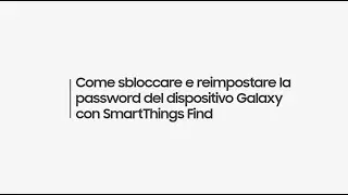 Come sbloccare e reimpostare la password del dispositivo Galaxy con SmartThings Find