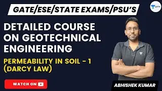 Detailed Course on Geotechnical Engineering | Permeability of Soil 1 | DARCY LAW | Abhishek Kumar