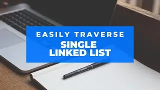 Traversing and Searching in a Single Linked List