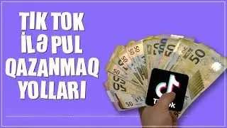 TIK-TOK İLƏ PUL QAZANMAQ YOLLARI