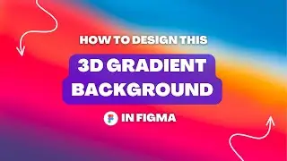 Design 3D Gradient Backgrounds in Figma - 🎁 Figma files included