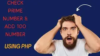 Check Primer Number || Add prime number||Using PHP || & Add 100 Number