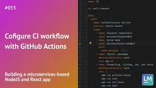 Cofigure CI workflow with GitHub Actions: Building a microservices-based NodeJS and React app #055