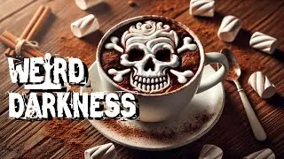 “THE HOT COCOA KILLER” and More True Tales of Crime, Witchcraft, and the Paranormal! #WeirdDarkness