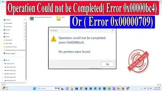 Fix: Operation Could Not Be Completed  Error 0x00000bc4 or 0x00000709 in Windows 11 22H2|