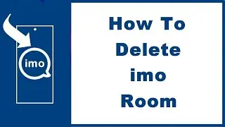How to Delete imo Room—Delete Voice or Chat Room (NEW)