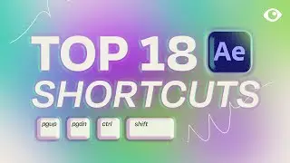 Top 18 Helpful Shortcuts in After Effects for Beginners