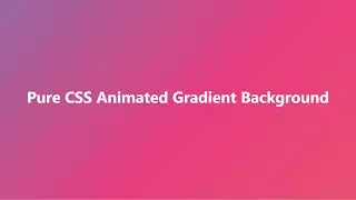 Pure CSS Animated Gradient Background | HTML and CSS Tutorial