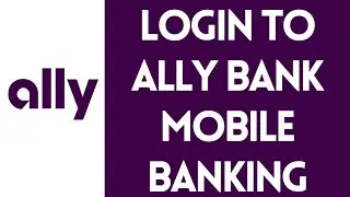 Ally Bank Online Banking Login 2022 | Create Ally Bank Online Account | Ally Bank Mobile Login