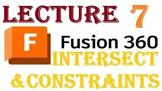 7 - Fusion 360 - Using Constraints & Intersect 