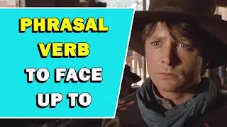 Phrasal Verb 'To Face Up To' Meaning