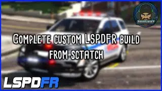 New custom LSPDFR build from scratch  | TUTORIAL | LSPDFR 0.4.9.7874 | 9-15-2021