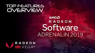Top Features of the AMD Radeon™ Software Adrenalin 2019 Edition