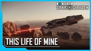 Inside Star Citizen: This Life of Mine