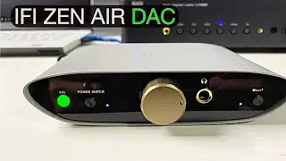 The IFI Zen Air Desktop DAC - Real Review