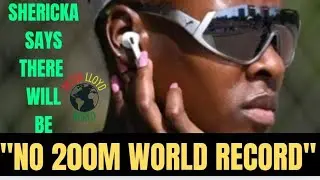 SHERICKA JACKSON WE SHOULD NOT EXPECT A "200M WORLD RECORD"! SHE ALSO EXPLAINS PULLING OUT OF 100M