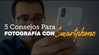 5 Consejos FÁCILES Para unas FOTOS INCREÍBLES con Tu TELÉFONO MÓVIL (Smartphones iPhone y Android)