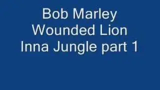 Bob Marley "Wounded Lion Inna Jungle" part 1