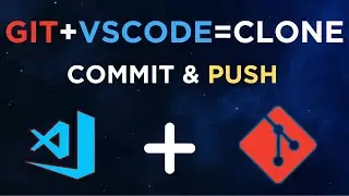 How to clone, Commit and push a repository from GitHub to Visual Studio Code