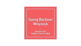 Woyzeck Hörbuch / Hörspiel 🚶🏼‍♂️ Georg Büchner | Selbst Lesen ist blöd