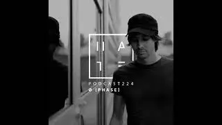 Ø [Phase] - HATE Podcast 224