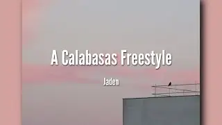 Jaden - A Calabasas Freestyle [LYRICS]