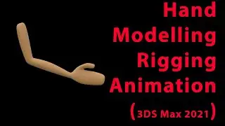 3DS Max - Modelling - Rigging - Skinning - Animating and Rendering a Hand