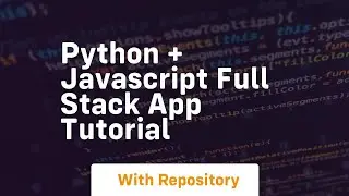 Python + javascript full stack app tutorial