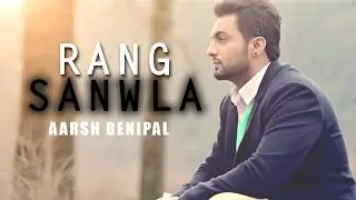 Arsh Benipal | Rang Sanwla | Nasha Gore Rang Da | 2016 Latest Punjabi Songs